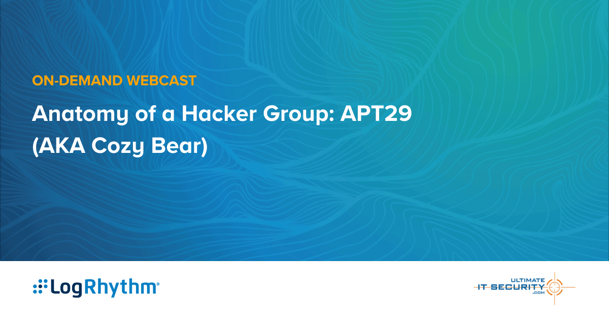 Anatomy Of A Hacker Group: APT29 (AKA Cozy Bear) | LogRhythm