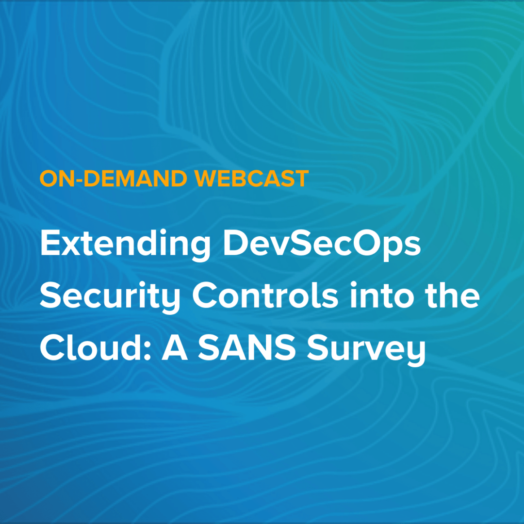 Extending DevSecOps Security Controls into the Cloud A SANS Survey