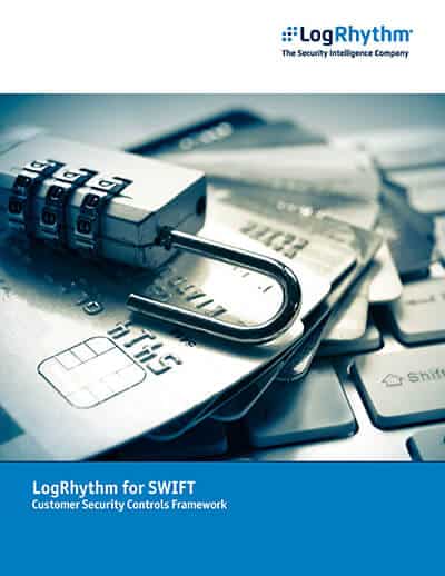 LogRhythm for SWIFT: Customer Security Controls Framework