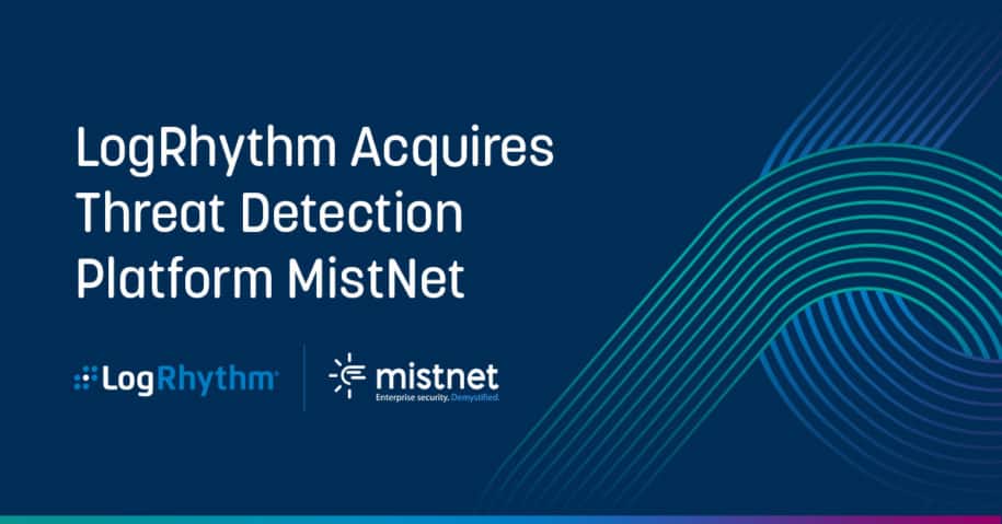 LogRhythm Acquires Threat Detection Platform MistNet