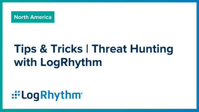 Threat Hunting with LogRhythm