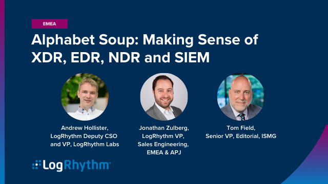 Alphabet Soup: Making Sense of XDR, EDR, NDR and SIEM