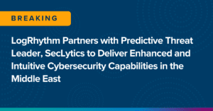LogRhythm Partners with Predictive Threat Leader, SecLytics to Deliver Enhanced and Intuitive Cybersecurity Capabilities in the Middle East