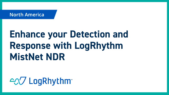 Enhance your Detection and Response with LogRhythm MistNet NDR