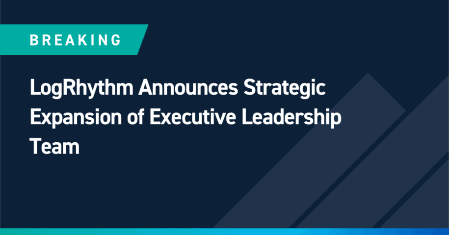 LogRhythm Announces Strategic Expansion of Executive Leadership Team