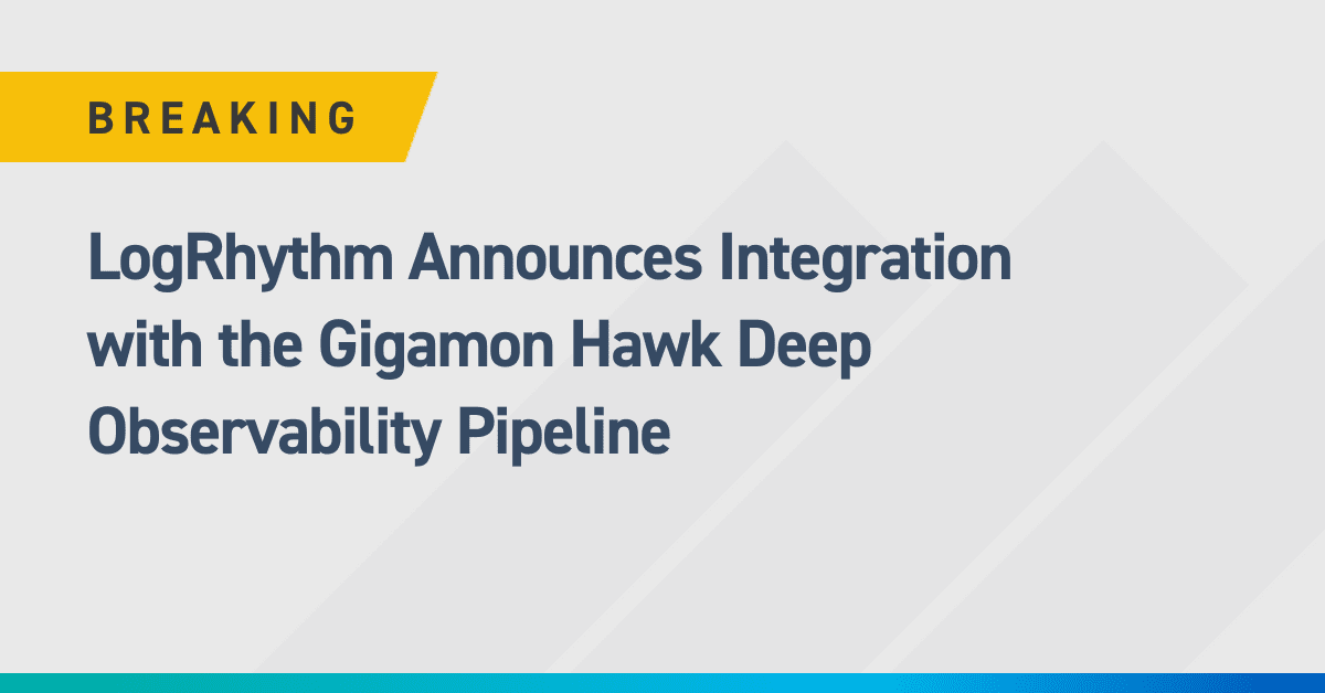 LogRhythm Announces Integration with the Gigamon Hawk Deep Observability Pipeline