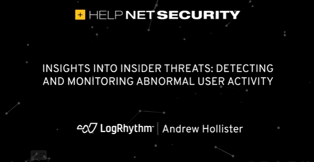 Help Net Security | Insights into insider threats: Detecting and monitoring abnormal user activity