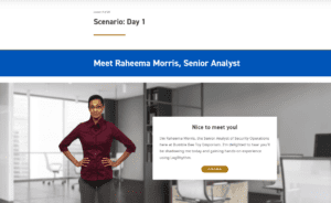 Screenshot from LogRhythm's Self-Paced Training course. Meet Raheema Morris, Senior Analyst in a training scenario waiting to walk you through a "day in the life."