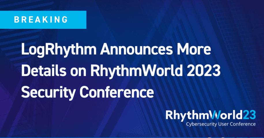 LogRhythm Announces More Details on RhythmWorld 2023 Security Conference