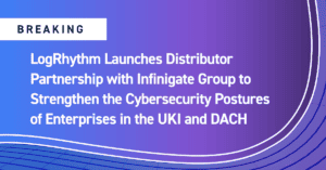 LogRhythm Launches Distributor Partnership with Infinigate Group to Strengthen the Cybersecurity Postures of Enterprises in the UKI and DACH