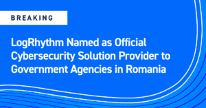 LogRhythm Named as Official Cybersecurity Solution Provider to Government Agencies in Romania