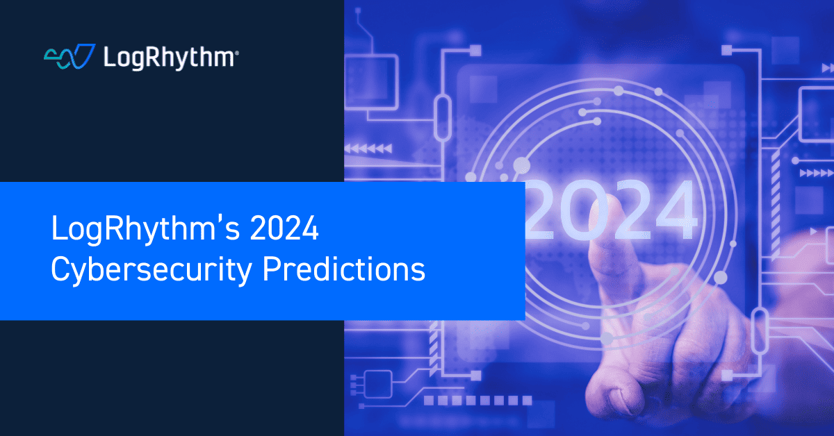 2024 Cybersecurity Predictions LogRhythm