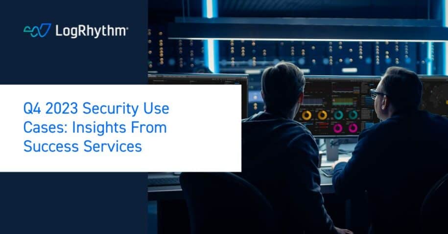 Q4 2023 cybersecurity use cases from LogRhythm Success Services