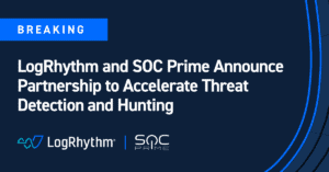 LogRhythm and SOC Prime Announce Partnership to Accelerate Threat ​​Detection ​and Hunting​