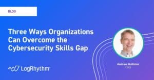 Three ways organizations can overcome the cybersecurity skills gap.