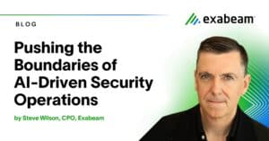 Pushing the Boundaries of AI-Driven Security Operations by Steve Wilson, CPO, Exabeam